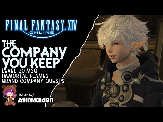 FFXIV - The Company You Keep (Immortal Flames) + Level 20 MSQs