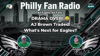 S3 Ep#8 DRAMA OVER! 😅 AJ Brown Traded!What's Next for Eagles?