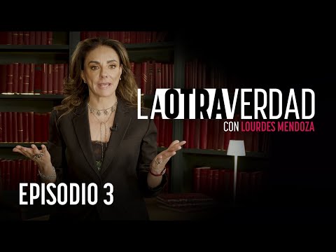 La Otra Verdad con Lourdes Mendoza Episodio 03