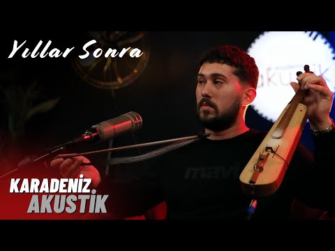 Yıllar Sonra - Atakan Hanoğlu | Karadeniz Akustik