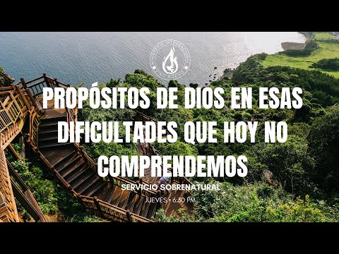 PROPÓSITOS DE DIOS EN ESAS DIFICULTADES QUE HOY NO COMPRENDEMOS