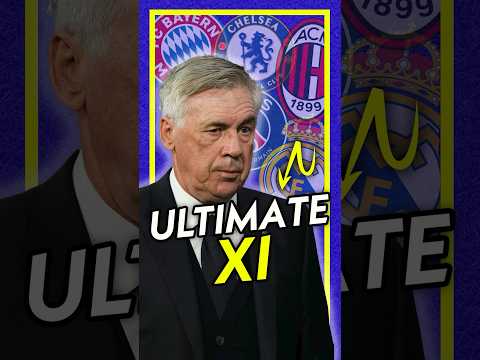 Building Carlo Ancelotti’s BEST Combined XI 🇮🇹🏆
