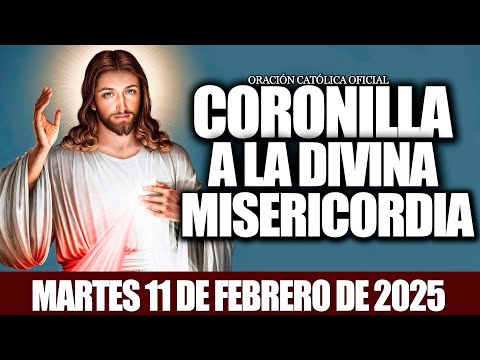 Coronilla a la Divina Misericordia de Hoy Martes 11 DE FEBRERO DE 2025//Oración Católica Oficial