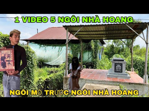 Ngôi Mộ Trước Ngôi Nhà Bỏ Hoang - 5 Ngôi Nhà Hoang Trong 1 Video Hiếm Có Nhất Săn Ma Vlogs
