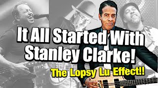 🎸 Lopsy Lu - How Stanley Clarke Changed Slap Bass Forever!