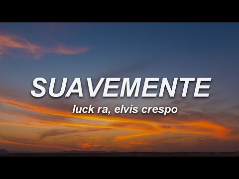 Luck Ra, Elvis Crespo - SUAVEMENTE (Letra)