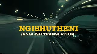 Ngishutheni (English Translation Lyrics) Goon Flavour,Master KG & Eemoh