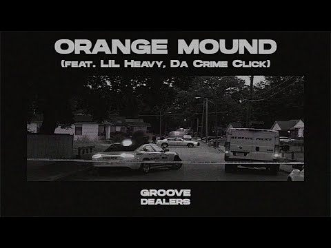 Orange Mound — Groove Dealers, Lil Heavy, Da Crime Click