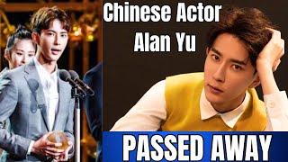 Chinese Actor Alan Yu (Yuang Long) Passes Away in Beijing | Eternal Love, Go Princess Go Star |