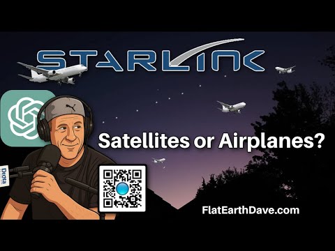Starlink -  Satellites or Airplanes?    Flat Earth