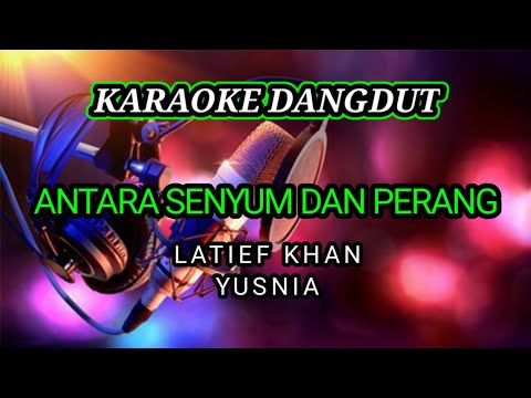 Antara senyum dan perang Latief khan ft Yusnia~karaoke dangdut original @dewanggamusic9922