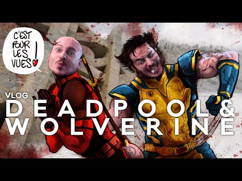 Vlog n°755 - Deadpool & Wolverine (AVEC/SANS SPOILERS)