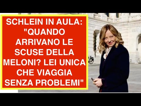 SCHLEIN IN AULA: "QUANDO ARRIVANO LE SCUSE DELLA MELONI? LEI UNICA CHE VIAGGIA SENZA PROBLEMI"