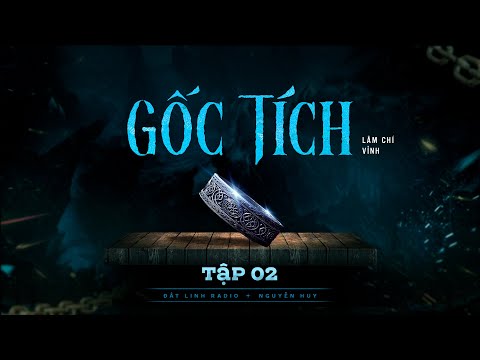 GỐC TÍCH -  TẬP 2/3 | Tác giả Lâm Chí Vỉnh | Truyện ma Nguyễn Huy kể