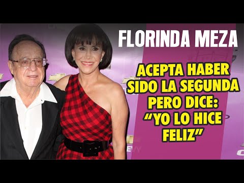 Florinda Meza acepta  haber sido la segunda pero dice "yo lo hice Feliz"