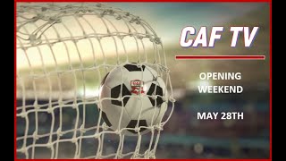 CAF TV OPENING WEEKEND MAY 28TH