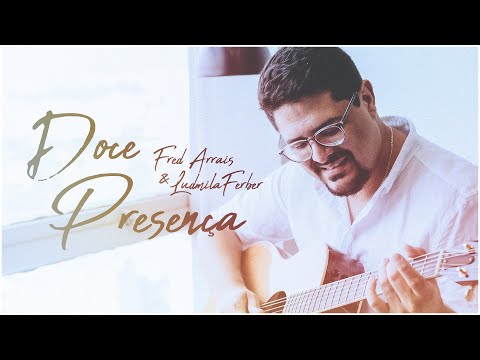 Fred Arrais e Ludmila Ferber | Doce Presença