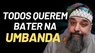Todas Religiões são melhores que a Umbanda!