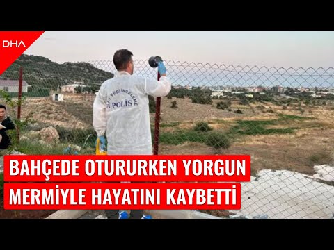 Bahçede otururken yorgun mermiyle hayatını kaybetti