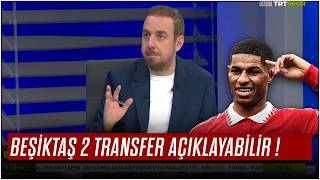 Beşiktaş'a Marcus Rashford İddiaları! Beşiktaş 2 Transfer Açıklayabilir! Beşiktaş Transfer Gündemi