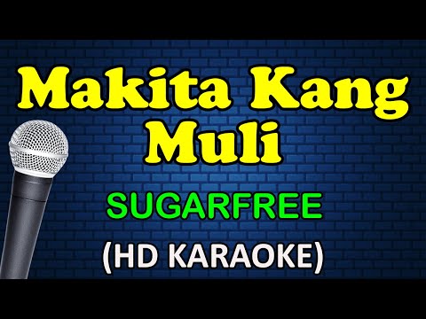 MAKITA KANG MULI – Sugarfree (HD Karaoke)