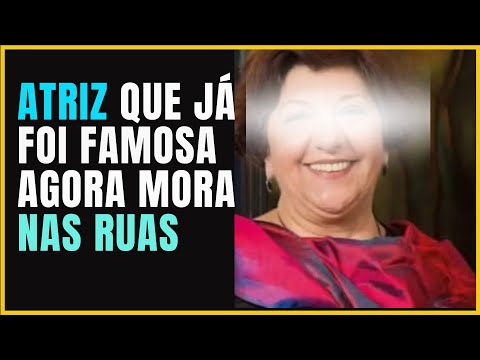 ATRIZ FAMOSA QUE HOJE MORA NAS RUAS