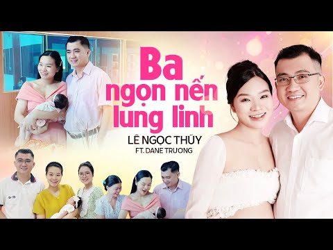 Ba Ngọn Nến Lung Linh - Lê Ngọc Thúy ft. Dane Trương | Mừng Đầy Tháng Bé Yêu IVANKA