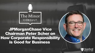 JPMorganChase Vice Chairman Peter Scher on How Corporate Responsibility is Good for Business