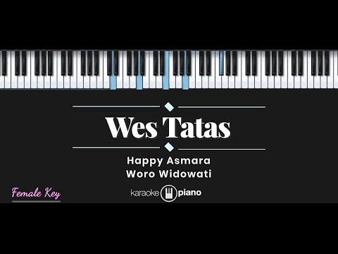 Wes Tatas – Happy Asmara / Woro Widowati (KARAOKE PIANO – FEMALE KEY)
