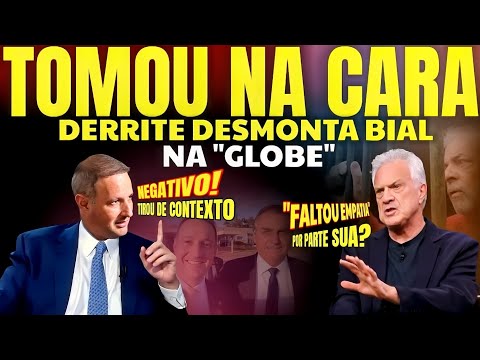 TOMOU NA CARA!! Derrite DESMONTA BIAL NA "GLOBE" E ESFREGA UMAS VERDADES