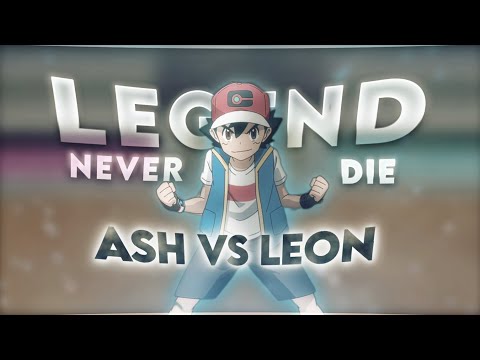 Legends never die - Pokemon journeys episode 132 "Ash vs Leon" [AMV] | Part 1