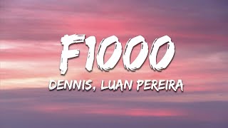 DENNIS, LUAN PEREIRA - F1000 (Letra/Lyrics)