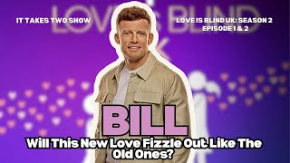 Bill's Love Likes To Fizzle Out | Love Is Blind UK S2 E1-2 | Recap & Review | #loveisblind #uk