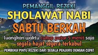 Sholawat Jibril Hari Sabtu Berkah | Sholawat Nabi Merdu Pembuka Pintu Rezeki dan Melunasi Hutang