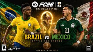 Brazil vs Mexico 🇧🇷🇲🇽 | Battle for Bronze! 🥉 FIFA World Cup 2026 | FC 26 PS5 ⭐