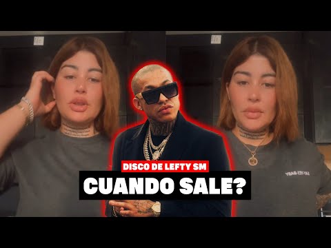 Eza Mary habla del NUEVO DISCO DE LEFTY SM