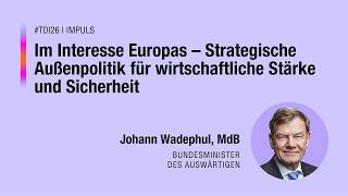 #tdi26 - Impuls: Im Interesse Europas - Strategische Außenpolitik für wirtschaftliche Sicherheit