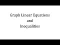 Graphing Linear Equations and Inequalities