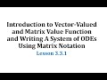Introduction to Vector and Matrix Valued Functions