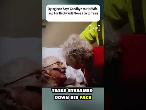 Dying Man Says Goodbye to His Wife, and His Reply Will Move You to Tears  #heartwarmingstory