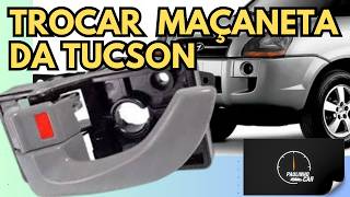 como trocar maçaneta, puxador interno da Tucson