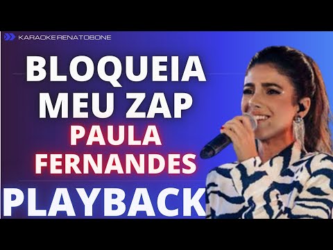 BLOQUEIA MEU ZAP – PAULA FERNANDES – PLAYBACK KARAOKE INSTRUMENTAL