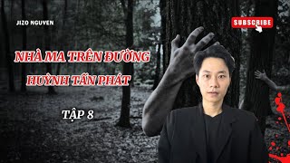 NHÀ MA TRÊN ĐƯỜNG HUỲNH TẤN PHÁT QUẬN 7 - TẬP 8 | CHUYỆN TÂM LINH | CẢM GIÁC LẠNH | JIZO NGUYEN