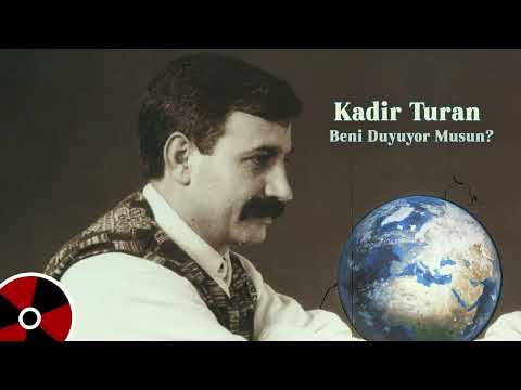 Kadir Turan - Beni Duyuyor Musun