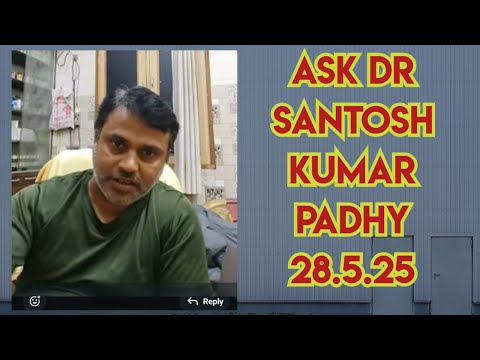 Ask Dr Santosh Kumar Padhy about homeopathy - 28.5.25