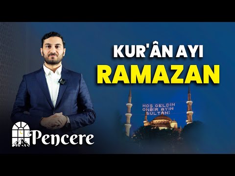 Kur'ân ayı Ramazan | PENCERE