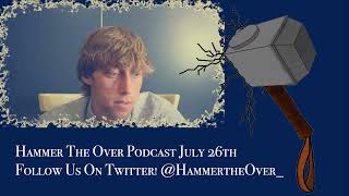 Hammer The Over Weekly Podcast July 26th