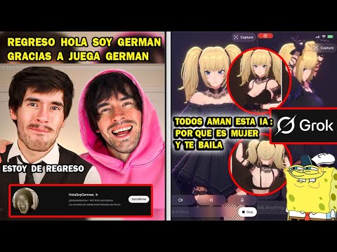 REGRESO HOLA SOY GERMAN y TODOS AMAN LA IA GROK POR SU PERSONAJE MUJER