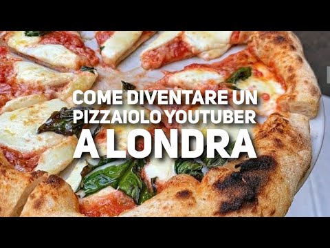 A Londra da pizzaiolo a YouTuber