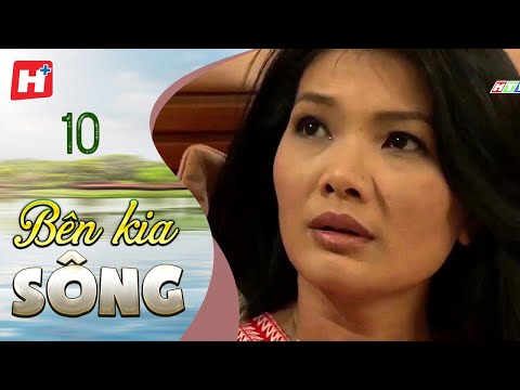 Bên Kia Sông - Tập 10 | HTV Phim Tình Cảm Việt Nam